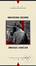 Kniha: Mocking Desire (Drago Jančar). Northwestern University Press, 1998 Kniha: Mocking Desire (Drago Jančar). Northwestern University Press, 1998