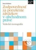 Kniha: Zodpovednosť za porušenie záväzkov v obchodnom práve (Diana Treščáková). Leges, 2014 Kniha: Zodpovednosť za porušenie záväzkov v obchodnom práve (Diana Treščáková). Leges, 2014