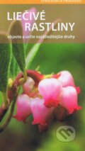 Kniha: Liečivé rastliny (Svojtka&Co.). Svojtka&Co., 2014 Kniha: Liečivé rastliny (Svojtka&Co.). Svojtka&Co., 2014