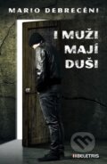 Kniha: I muži mají duši (Mario Debrecéni). BELETRIS, 2014 Kniha: I muži mají duši (Mario Debrecéni). BELETRIS, 2014