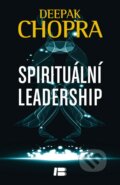 Spirituální leadership - Deepak Chopra, BETA - Dobrovský, 2014