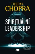 Kniha: Spirituální leadership (Deepak Chopra). BETA - Dobrovský, 2014 Kniha: Spirituální leadership (Deepak Chopra). BETA - Dobrovský, 2014