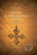 Kniha: Pohľady do stredovekých dejín Slovenska (Michal Slivka). Matica slovenská, 2014 Kniha: Pohľady do stredovekých dejín Slovenska (Michal Slivka). Matica slovenská, 2014