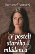 Kniha: V posteli starého mládenca (Tracy Anne Warren). Slovenský spisovateľ, 2014 Kniha: V posteli starého mládenca (Tracy Anne Warren). Slovenský spisovateľ, 2014