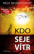 Kniha: Kdo seje vítr (Nele Neuhaus). Knižní klub, 2014 Kniha: Kdo seje vítr (Nele Neuhaus). Knižní klub, 2014