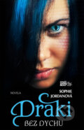 Kniha: Draki: Bez dychu (Sophie Jordan). CooBoo SK, 2014 Kniha: Draki: Bez dychu (Sophie Jordan). CooBoo SK, 2014