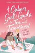 Kniha: A Cuban Girl's Guide to Tea and Tomorrow (Laura Taylor Namey). Simon & Schuster, 2022 Kniha: A Cuban Girl's Guide to Tea and Tomorrow (Laura Taylor Namey). Simon & Schuster, 2022