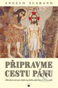 Kniha: Připravme cestu Pánu (Angelo Scarano). Karmelitánské nakladatelství, 2022 Kniha: Připravme cestu Pánu (Angelo Scarano). Karmelitánské nakladatelství, 2022