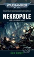 Kniha: Warhammer 40 000: Nekropole (Dan Abnett). Polaris, 2022 Kniha: Warhammer 40 000: Nekropole (Dan Abnett). Polaris, 2022