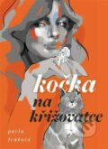Kniha: Kočka na křižovatce (Pavla Trnková). Milan Hodek, 2022 Kniha: Kočka na křižovatce (Pavla Trnková). Milan Hodek, 2022