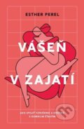 Kniha: Vášeň v zajatí (Esther Perel). Bajkal, 2022 Kniha: Vášeň v zajatí (Esther Perel). Bajkal, 2022