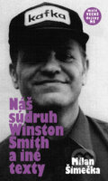 Kniha: Náš súdruh Winston Smith a iné texty (Milan Šimečka). Nadácia Milana Šimečku, 2022 Kniha: Náš súdruh Winston Smith a iné texty (Milan Šimečka). Nadácia Milana Šimečku, 2022