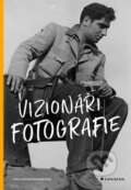Kniha: Vizionáři fotografie (Mary Warner Marien). Grada, 2022 Kniha: Vizionáři fotografie (Mary Warner Marien). Grada, 2022
