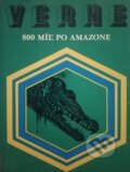 Kniha: 800 míľ po Amazone (Jules Verne). Mladé letá, 1988 Kniha: 800 míľ po Amazone (Jules Verne). Mladé letá, 1988