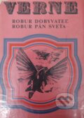 Kniha: Robur Dobyvateľ / Robur pán sveta (Jules Verne). Mladé letá Kniha: Robur Dobyvateľ / Robur pán sveta (Jules Verne). Mladé letá