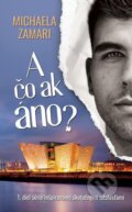 E-kniha: A čo ak áno? (1. diel) (Michaela Zamari) E-kniha: A čo ak áno? (1. diel) (Michaela Zamari)