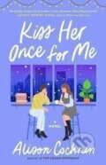 Kniha: Kiss Her Once for Me (Alison Cochrun). Simon & Schuster, 2022 Kniha: Kiss Her Once for Me (Alison Cochrun). Simon & Schuster, 2022