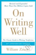 Kniha: On Writing Well (William Zinsser). HarperCollins, 2016 Kniha: On Writing Well (William Zinsser). HarperCollins, 2016