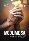 Kniha: Modlíme sa s TV LUX (Jozef Kováčik). TV LUX, 2022 Kniha: Modlíme sa s TV LUX (Jozef Kováčik). TV LUX, 2022