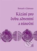 Kniha: Kázání pro dobu adventní a vánoční (Bernard z Clairvaux). Krystal OP, 2022 Kniha: Kázání pro dobu adventní a vánoční (Bernard z Clairvaux). Krystal OP, 2022