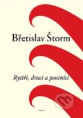 Kniha: Rytíři, draci a poutníci (Augustin Šulc a Břetislav Štorm). Torst, 2022 Kniha: Rytíři, draci a poutníci (Augustin Šulc a Břetislav Štorm). Torst, 2022