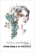 Kniha: Pohádka o štěstí (Vlasta Javořická). Akcent, 2022 Kniha: Pohádka o štěstí (Vlasta Javořická). Akcent, 2022