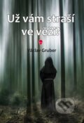 Kniha: Už vám straší ve věži? (Václav Gruber). Akcent, 2022 Kniha: Už vám straší ve věži? (Václav Gruber). Akcent, 2022