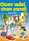 Kniha: Chcem vedieť, chcem poznať! (Dagmar Grymová). Bookmedia, 2022 Kniha: Chcem vedieť, chcem poznať! (Dagmar Grymová). Bookmedia, 2022