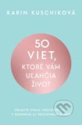 Kniha: 50 viet, ktoré vám uľahčia život (Karin Kuschik), 2023 Kniha: 50 viet, ktoré vám uľahčia život (Karin Kuschik), 2023