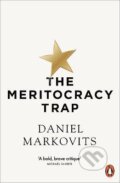 The Meritocracy Trap - Daniel Markovits, Penguin Books, 2020