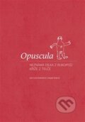 Kniha: Opuscula (Lucie Doležalová). Scriptorium, 2022 Kniha: Opuscula (Lucie Doležalová). Scriptorium, 2022