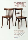 Kniha: Thonet 1939 - 1945 (Jiří Uhlíř), 2022 Kniha: Thonet 1939 - 1945 (Jiří Uhlíř), 2022