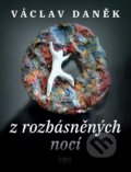 Kniha: Z rozbásněných nocí (Václav Daněk). Logos, 2022 Kniha: Z rozbásněných nocí (Václav Daněk). Logos, 2022