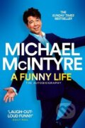 Kniha: A Funny Life (Michael McIntyre). Pan Macmillan, 2022 Kniha: A Funny Life (Michael McIntyre). Pan Macmillan, 2022