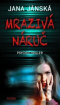 Kniha: Mrazivá náruč (Jana Jánská). Moba, 2023 Kniha: Mrazivá náruč (Jana Jánská). Moba, 2023