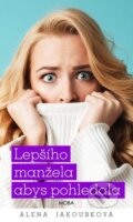 Kniha: Lepšího manžela abys pohledala (Alena Jakoubková). Moba, 2023 Kniha: Lepšího manžela abys pohledala (Alena Jakoubková). Moba, 2023