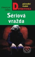 Kniha: Sériová vražda (Stanislav Češka). Moba, 2023 Kniha: Sériová vražda (Stanislav Češka). Moba, 2023