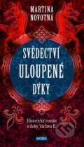 Kniha: Svědectví uloupené dýky (Martina Novotná). Moba, 2023 Kniha: Svědectví uloupené dýky (Martina Novotná). Moba, 2023