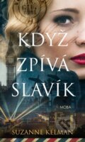 Kniha: Když zpívá slavík (Suzanne Kelman). Moba, 2023 Kniha: Když zpívá slavík (Suzanne Kelman). Moba, 2023