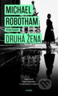 Kniha: Druhá žena (Michael Robotham). Moba, 2023 Kniha: Druhá žena (Michael Robotham). Moba, 2023