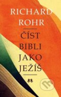 Kniha: Číst Bibli jako Ježíš (Richard Rohr). Barrister & Principal, 2022 Kniha: Číst Bibli jako Ježíš (Richard Rohr). Barrister & Principal, 2022