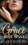 E-kniha: Grace, moje spása (Melanie Moreland), 2022 E-kniha: Grace, moje spása (Melanie Moreland), 2022
