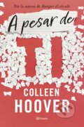 Kniha: A pesar de ti (Colleen Hoover). Editorial Planeta, 2022 Kniha: A pesar de ti (Colleen Hoover). Editorial Planeta, 2022