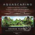 Kniha: Aquascaping (český jazyk) (George Farmer). Brázda, 2022 Kniha: Aquascaping (český jazyk) (George Farmer). Brázda, 2022