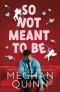 Kniha: So Not Meant To Be (Meghan Quinn). Penguin Books, 2022 Kniha: So Not Meant To Be (Meghan Quinn). Penguin Books, 2022