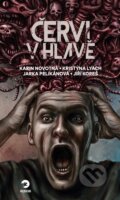 Kniha: Červi v hlavě (Jarka Pelikánová, Jiří Koreš, Karin Novotná a Kristýna Lyach). Golden Dog, 2022 Kniha: Červi v hlavě (Jarka Pelikánová, Jiří Koreš, Karin Novotná a Kristýna Lyach). Golden Dog, 2022