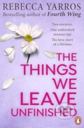 Kniha: The Things We Leave Unfinished (Rebecca Yarros). Transworld, 2022 Kniha: The Things We Leave Unfinished (Rebecca Yarros). Transworld, 2022