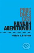Kniha: Proč dnes číst Hannah Arendtovou? (Richard J. Bernstein). Herrmann & synové, 2022 Kniha: Proč dnes číst Hannah Arendtovou? (Richard J. Bernstein). Herrmann & synové, 2022
