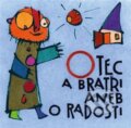 Kniha: Otec a bratři aneb O radosti (Zdeněk Šorm). Eman, 2022 Kniha: Otec a bratři aneb O radosti (Zdeněk Šorm). Eman, 2022
