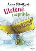 Kniha: Uletené rozprávky (Anna Sláviková). Daxe, 2022 Kniha: Uletené rozprávky (Anna Sláviková). Daxe, 2022